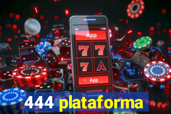 444 plataforma